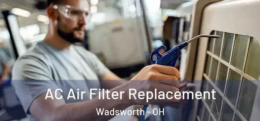  AC Air Filter Replacement Wadsworth - OH