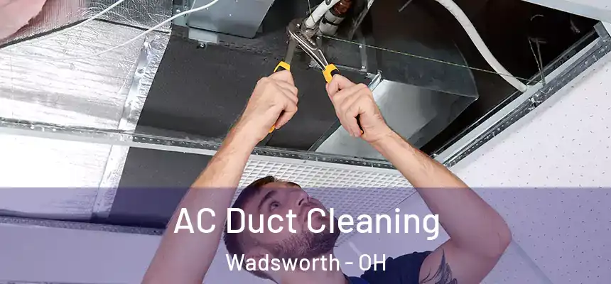  AC Duct Cleaning Wadsworth - OH