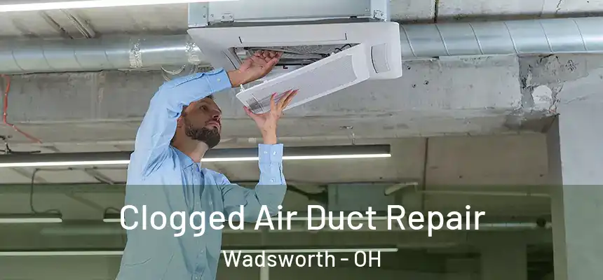  Clogged Air Duct Repair Wadsworth - OH
