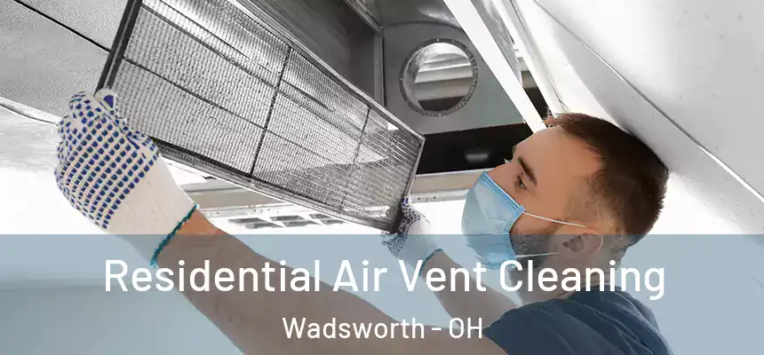 Residential Air Vent Cleaning Wadsworth - OH